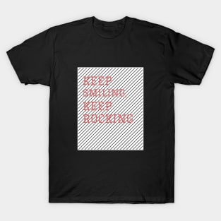 Keep smiling keep rocking T-Shirt